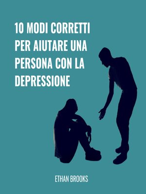 cover image of 10 Modi Corretti Per Aiutare Una Persona Con La Depressione